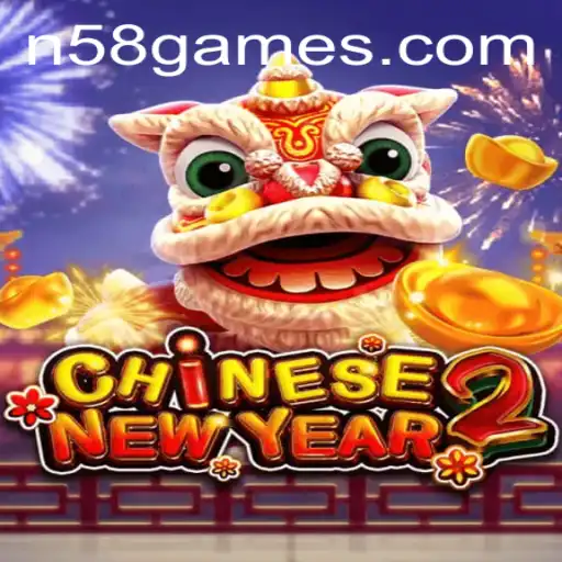CHINESENEWYEAR2: Uma Nova Experiência de Entretenimento com N58
